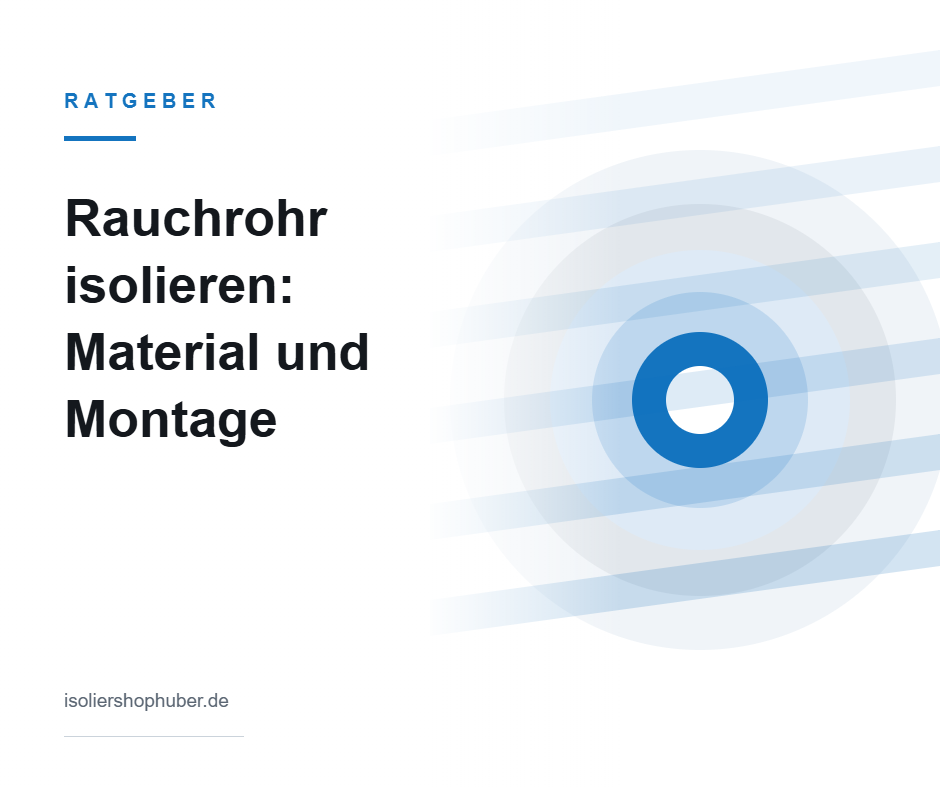 Ratgeber Rauchrohr isolieren – Material und Montage – Isoliershop Huber
